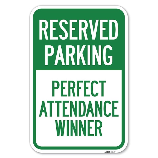 Signmission Reserved Parking-Perfect Attendance Winner Heavy-Gauge Aluminum Sign, 12" x 18", A-1218-23147 A-1218-23147 - main
